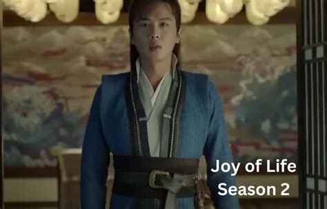 Joy of Life Season 2 (2023) The drama continues from the first season of the Joy of Life trilogy, following the story of Fan Xian as he gains a stronghold in the court. . Joy of life season 2 release date